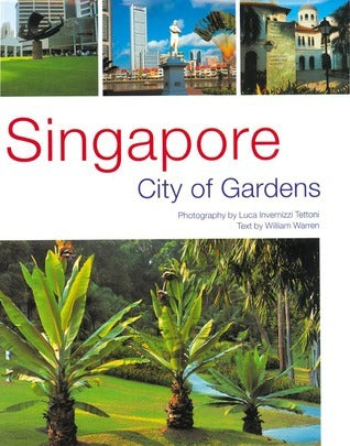 Book cover of Singapore: City of Gardens by William Warren et al, Luca Invernizzi Tettoni