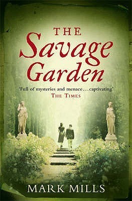 Book cover of The Savage Garden by Mark   Mills
