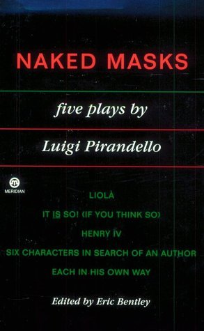 Book cover of Naked Masks: Five Plays by Luigi Pirandello, Eric Bentley (Ed.)