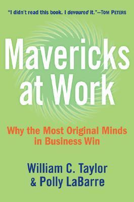 Book cover of Mavericks At Work by William C. Taylor, Polly G. LaBarre