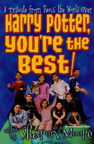 Book cover of Harry Potter, You're the Best!: A Tribute From Fans The World Over by Sharon Moore