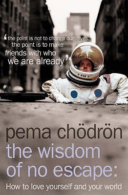 Book cover of The Wisdom of No Escape: How to Love Yourself and Your World by Pema Chödrön