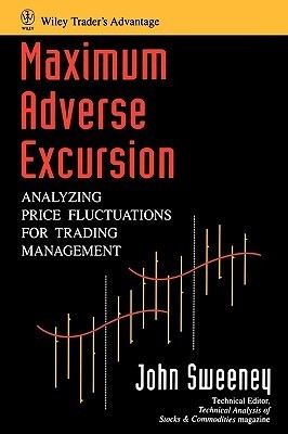 Book cover of Maximum Adverse Excursion: Analyzing Price Fluctuations For Trading Management by John Sweeney
