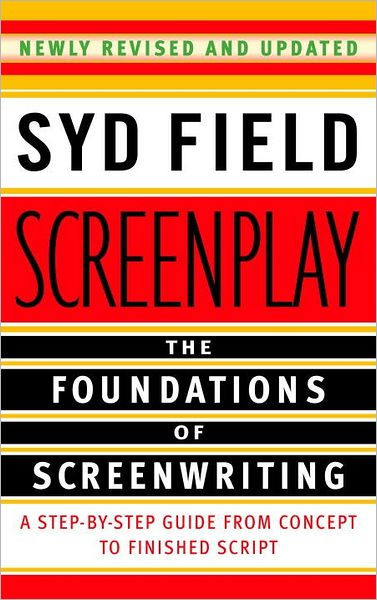 Book cover of Screenplay: The Foundations Of Screenwriting by Syd Field