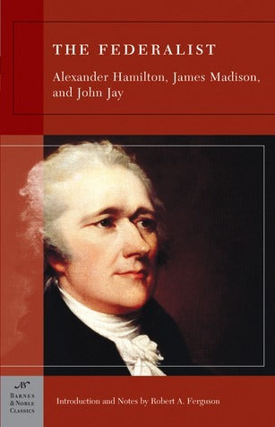 Book cover of The Federalist by Alexander Hamilton, James Madison, John Jay, Robert A. Ferguson (Introduction)