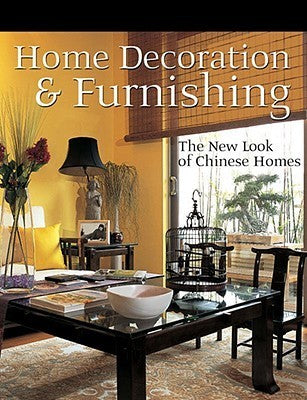 Book cover of Home Decoration And Furnishing: The New Look Of Chinese Homes by Editors of Reader's Digest