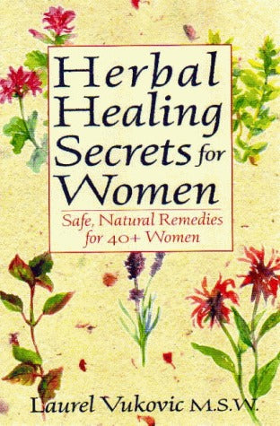 Book cover of Herbal Healing Secrets For Women by Laurel Vukovic