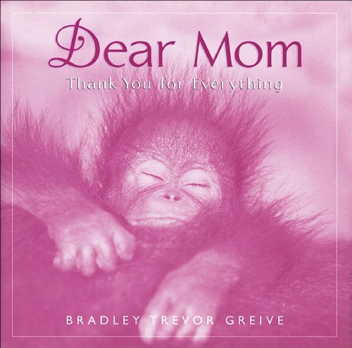 Book cover of Dear Mom Thank You For Everything by Bradley Trevor Greive