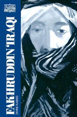Book cover of Fakhruddin Iraqi: Divine Flashes by Fakhruddin 'Iraqi, William C. Chittick (Trans.), Peter Wilson (Trans.), Seyyed Hossein Nasr (Foreword)