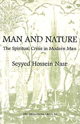 Book cover of Man and Nature: The Spiritual Crisis in Modern Man by Seyyed Hossein Nasr