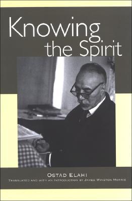 Book cover of Knowing The Spirit by Ostad Elahi, James Winston Morris (Trans.)
