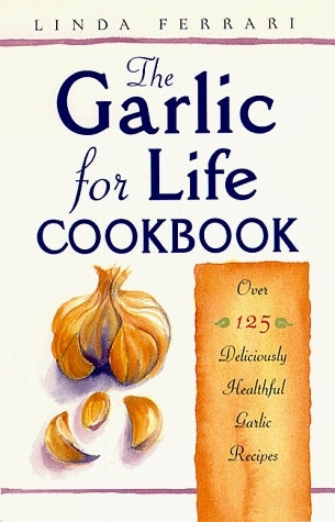 Book cover of The Garlic For Life Cookbook by Linda Ferrari
