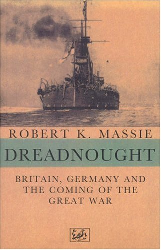 Book cover of Dreadnought: Britain, Germany And The Coming Of The Great War by Robert K. Massie