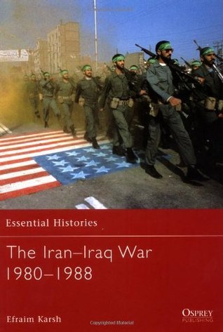 Book cover of The Iran–Iraq War 1980–1988 by Efraim Karsh