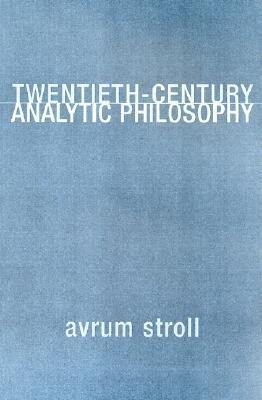 Book cover of Twentieth-Century Analytic Philosophy by Avrum Stroll
