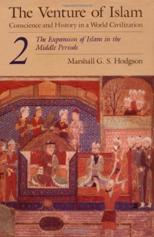 Book cover of The Venture Of Islam, Vol 2: The Expansion Of Islam In The Middle Periods by Marshall G.S. Hodgson
