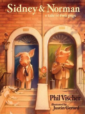 Book cover of Sidney And Norman: A Tale Of Two Pigs by Phil Vischer