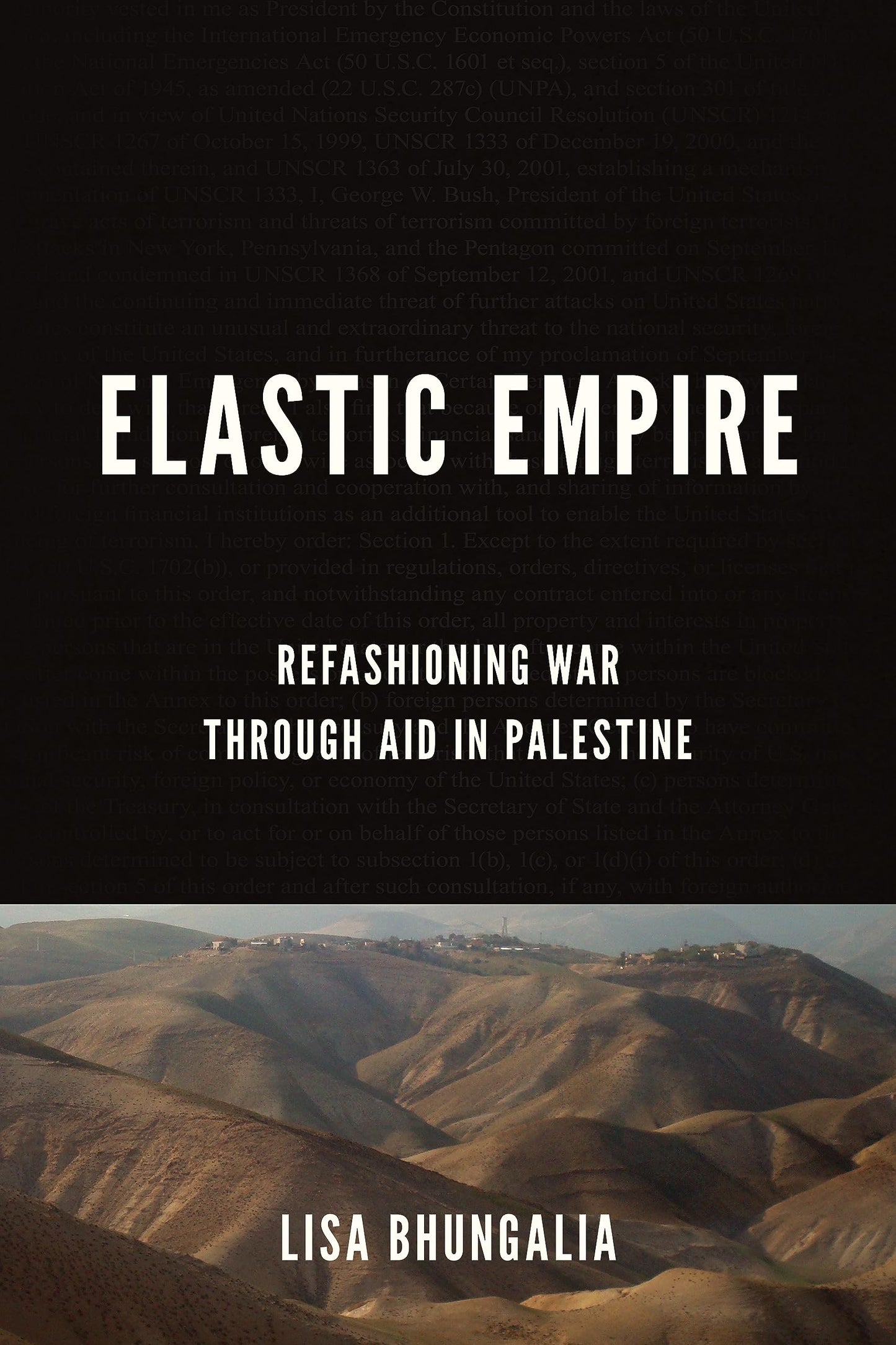 Book cover of Elastic Empire: Refashioning War Through Aid In Palestine by Lisa Bhungalia