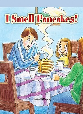 Book cover of I Smell Pancakes! by Trisha Matthews