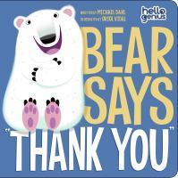 Book cover of Bear Says "Thank You" by Michael Dahl, Oriol Vidal (Illus.)