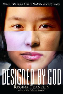 Book cover of Designed By God: Honest Talk About Beauty, Modesty, And Self-Image by Regina Franklin