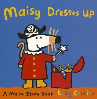 Book cover of Maisy Dresses Up by Lucy Cousins