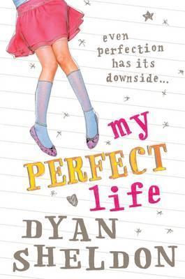 Book cover of My Perfect Life by Dyan Sheldon (Artist)