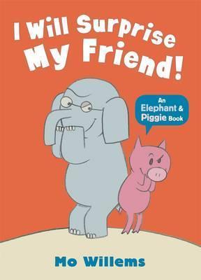 Book cover of I Will Surprise My Friend! by Mo Willems