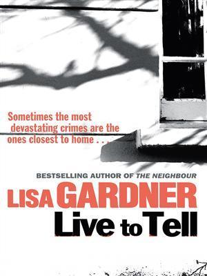 Book cover of Live To Tell by Lisa Gardner