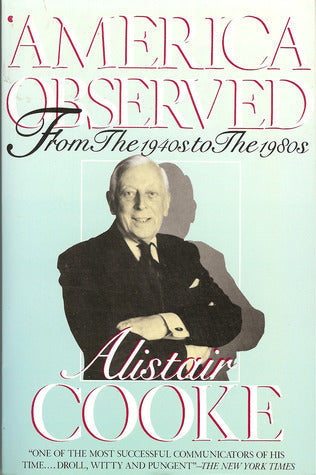 Book cover of America Observed: From the 1940s to the 1980s by Alistair Cooke, Ronald A. Wells