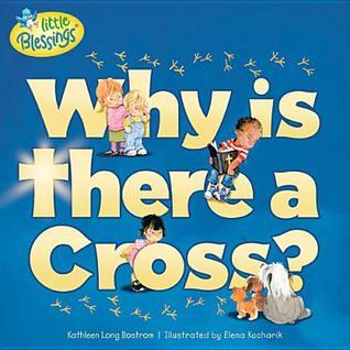 Book cover of Why Is There a Cross? by Kathleen Long Bostrom, Elena Kucharik (Illus.)