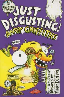 Book cover of Just Disgusting! by Andy Griffiths Terry Denton, Terry Denton (Illus.)