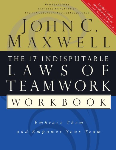 Book cover of The 17 Indisputable Laws Of Teamwork Workbook by John C. Maxwell