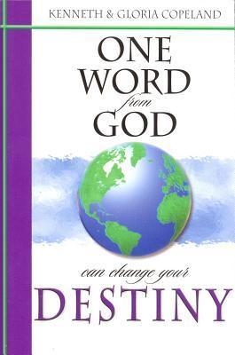 Book cover of One Word From God Can Change Your Destiny by Kenneth Copeland, Gloria Copeland