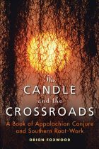 Book cover of The Candle And The Crossroads: A Book Of Appalachian Conjure And Southern RootWork by Orion Foxwood