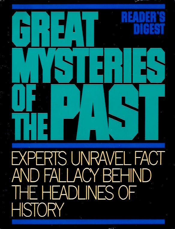 Book cover of Great Mysteries of the Past: Experts Unravel Fact and Fallacy Behind the Headlines of History by Reader's Digest Association