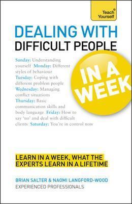 Book cover of Dealing With Difficult People In A Week A Teach Yourself Guide by Brian  Salter, Naomi Langford-Wood