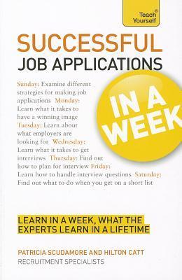 Book cover of Successful Job Applications In A Week A Teach Yourself Guide by Pat Scudamore, Hilton Catt