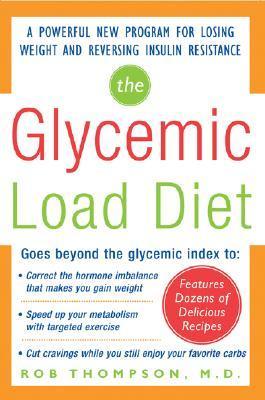 Book cover of The Glycemic-Load Diet: A Powerful New Program For Losing Weight And Reversing Insulin Resistance by Rob Thompson
