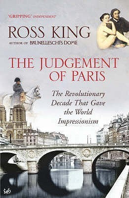 Book cover of The Judgement of Paris: The Revolutionary Decade That Gave the World Impressionism by King Ross