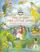 Book cover of The Story For Little Ones by Josée Masse (Illus.), Randy Frazee, Max Lucado