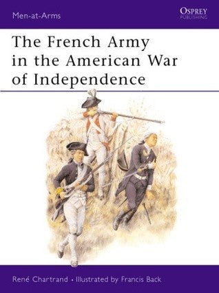Book cover of The French Army In The American War Of Independence by René Chartrand