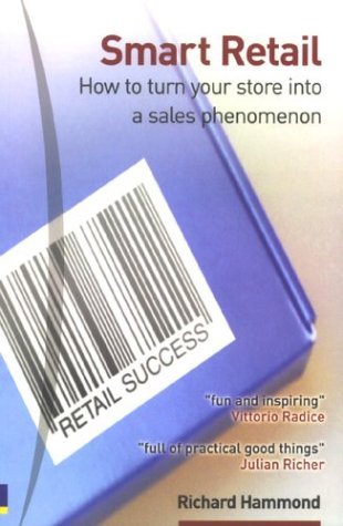 Book cover of Smart Retail: How to Turn Your Store Into a Sales Phenomenon by Richard Hammond