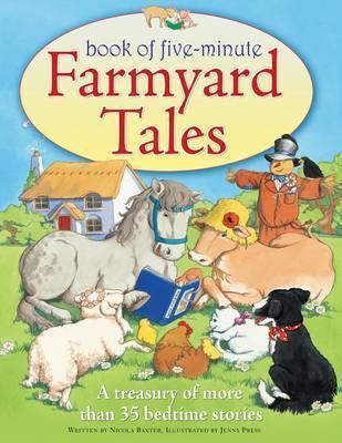 Book cover of Book Of Five-Minute Farmyard Tales by Nicola Baxter, Jenny  Press (Illus.)