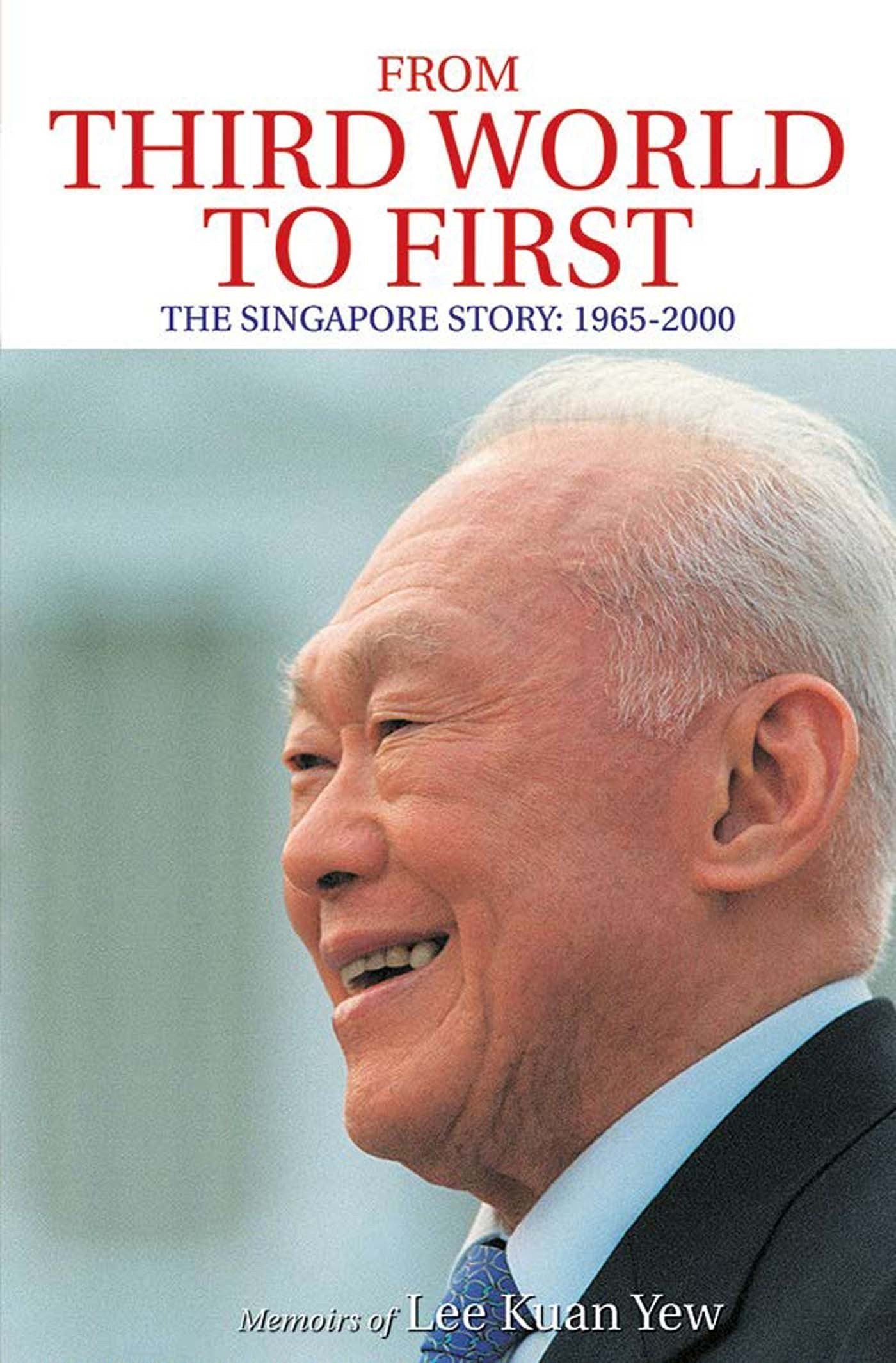 Book cover of From Third World To First: The Singapore Story: 1965-2000 by Lee Kuan Yew, Henry Kissinger (Foreword by)