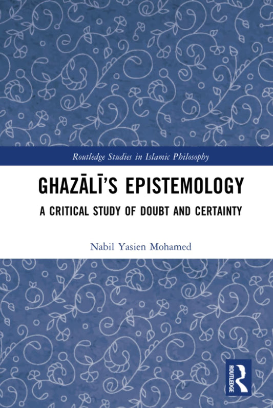Book cover of Ghazālī’s Epistemology by Nabil Yasien Mohamed