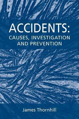 Book cover of Accidents: Causes, Investigation And Prevention by James Thornhill