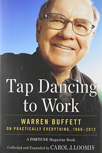 Book cover of Tap Dancing To Work: Warren Buffett On Practically Everything, 1966-2012 by Carol J. Loomis
