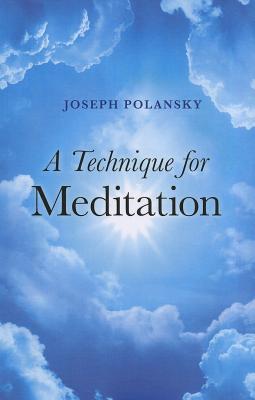 Book cover of The Technique For Meditation by Joseph Polansky