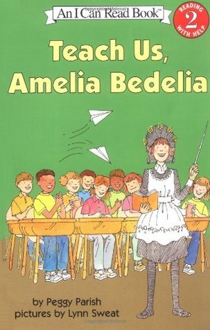 Book cover of Teach Us, Amelia Bedelia by Peggy Parish, Lynn Sweat (Illus.)